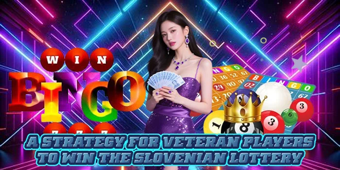 A Strategy for Veteran Players to Win the Slovenian Lottery A Strategy for Veteran Players to Win the Slovenian Lottery