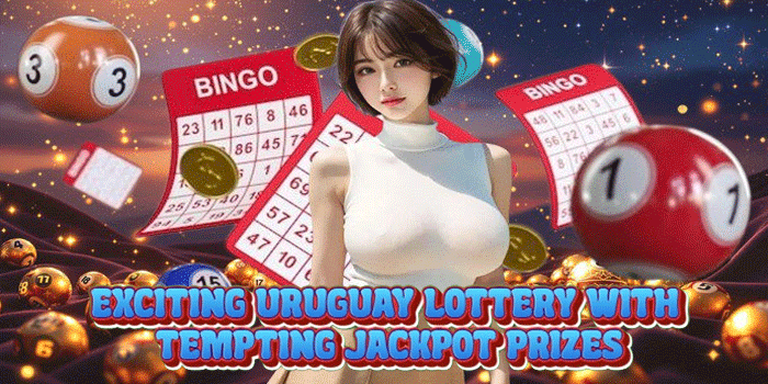 Exciting Uruguay Lottery with Tempting Jackpot Prizes