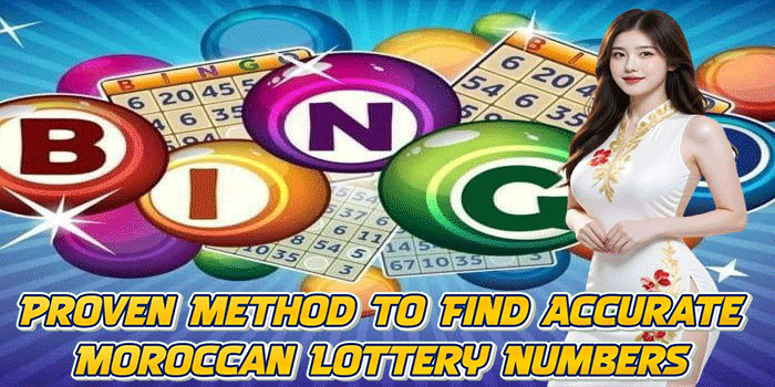 Proven Method to Find Accurate Moroccan Lottery Numbers