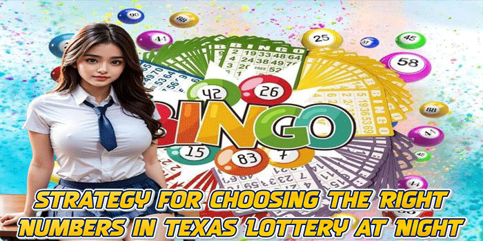 Strategy for Choosing the Right Numbers in Texas Lottery at Night